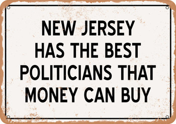 New Jersey Politicians Are the Best Money Can Buy - Rusty Look Metal Sign