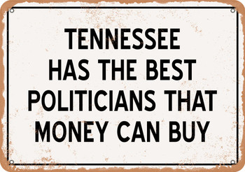 Tennessee Politicians Are the Best Money Can Buy - Rusty Look Metal Sign