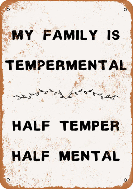 My Family is Temperamental. Half Temper, Half Mental. - Metal Sign