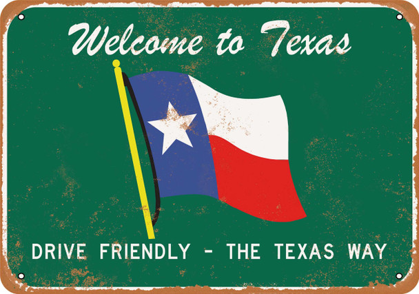 Welcome to Texas - Drive Friendly - Metal Sign