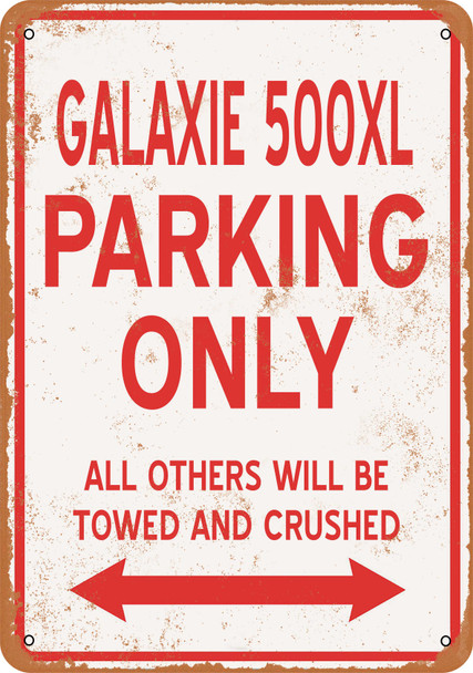 GALAXIE 500XL Parking Only - Metal Sign