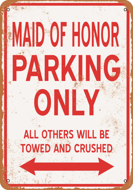 MAID OF HONOR Parking Only - Metal Sign