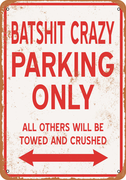 BATSHIT CRAZY Parking Only - Metal Sign