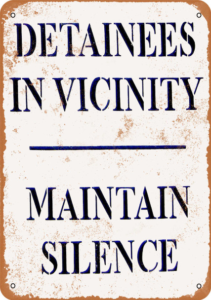Detainees in Vicinity Maintain Silence - Metal Sign