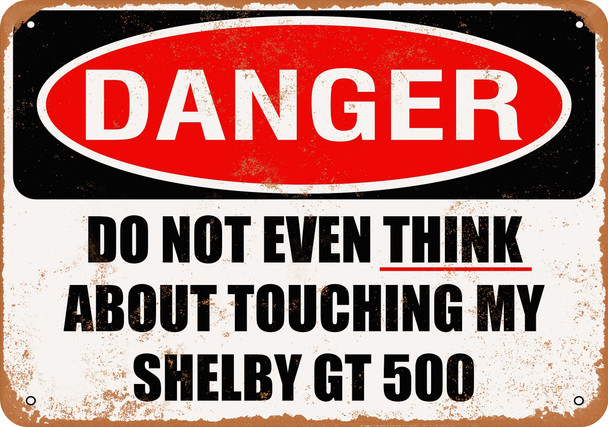 Do Not Touch My SHELBY GT 500 - Metal Sign