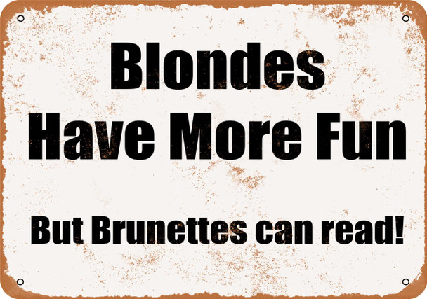 Blondes Have More Fun But Brunettes Can Read - Metal Sign