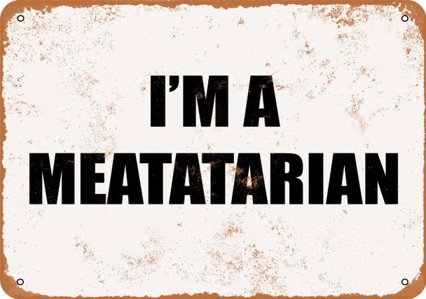 I'm a Meatatarian - Metal Sign