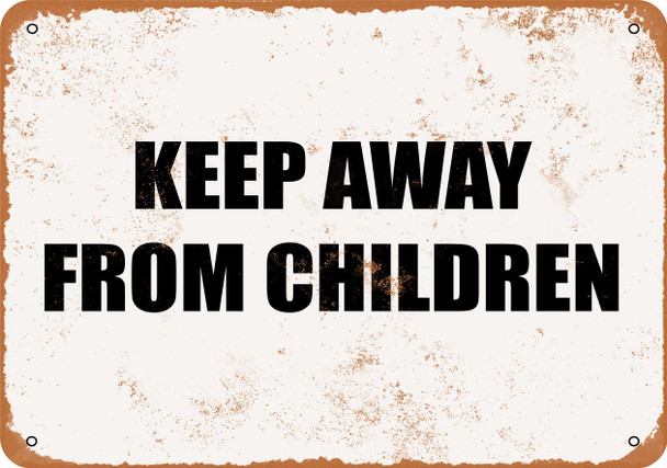 Keep Away From Children. - Metal Sign