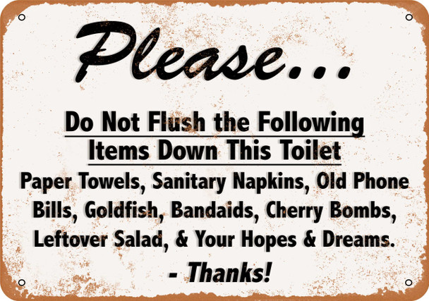 Please Do Not Flush Your Hopes And Dreams Down the Toilet - Metal Sign