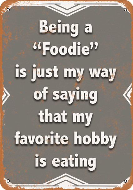 Being a Foodie, My Favorite Hobby is Eating - Metal Sign