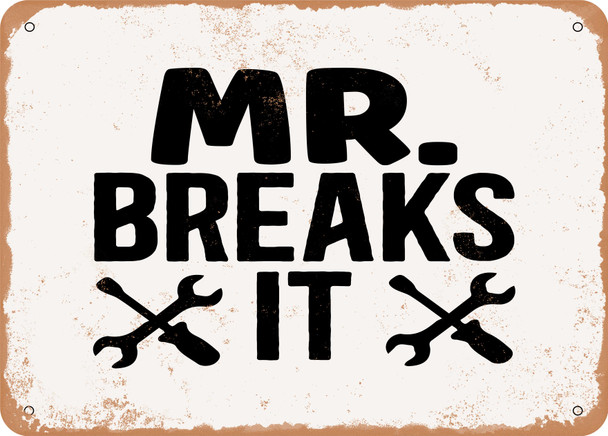 Mr. Breaks It - Metal Sign