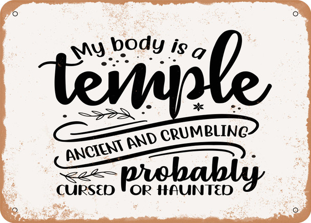My Body is a Temple Ancient and Crumbling Probably Cursed - Metal Sign