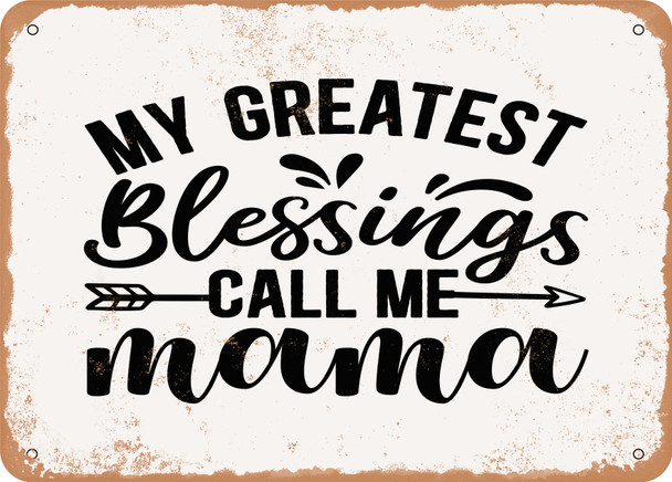 My Greatest Blessings Call Me Mama - Metal Sign