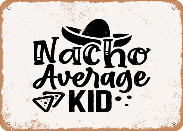 Nacho Average Kid - Metal Sign