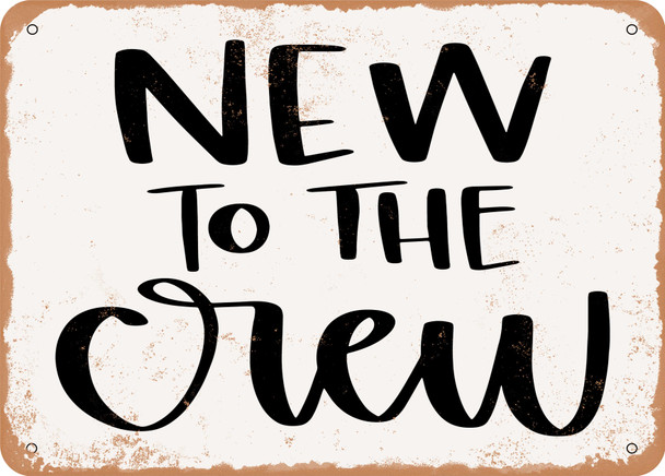 New to the Crew - 7 - Metal Sign