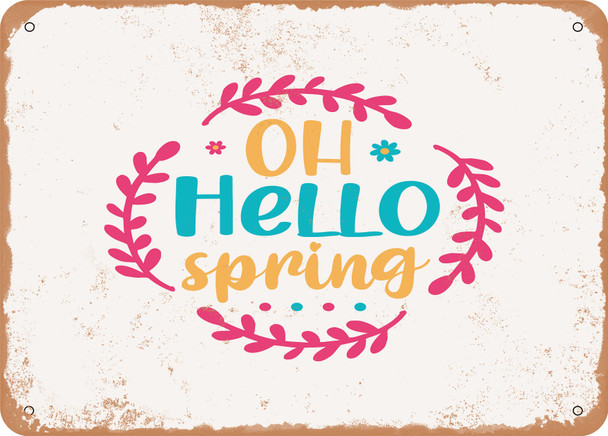 Oh Hello Spring - Metal Sign