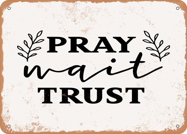 Pray Wait Trust - 2 - Metal Sign