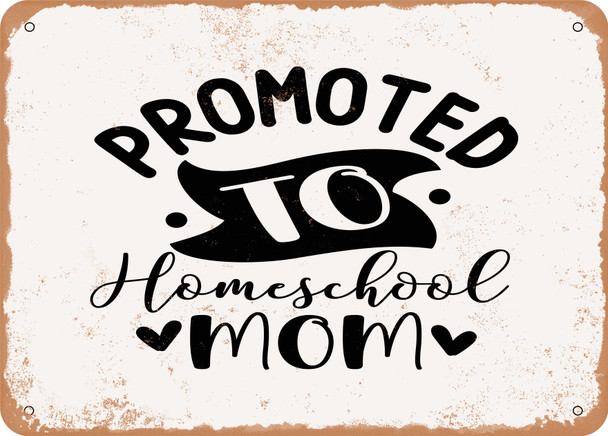 Promoted to Homeschool Mom - 2 - Metal Sign