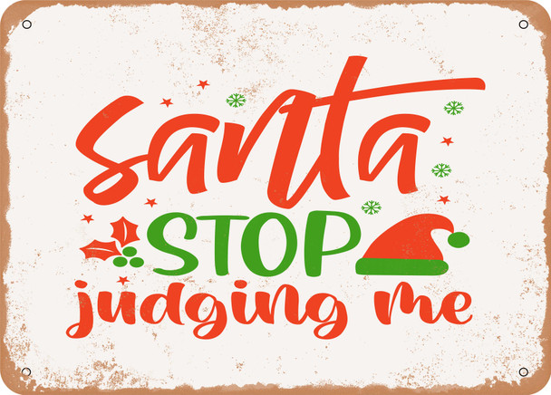 Santa Stop Judging Me - Metal Sign