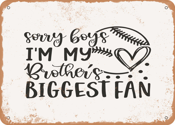 Sorry Boys I'm My Brothers Biggest Fan - Metal Sign