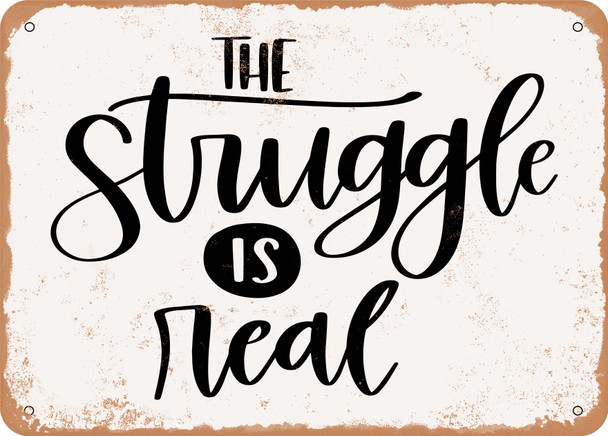 The Struggle - Metal Sign