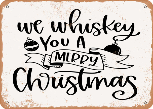 We Whiskey You a Merry Christmas - Metal Sign