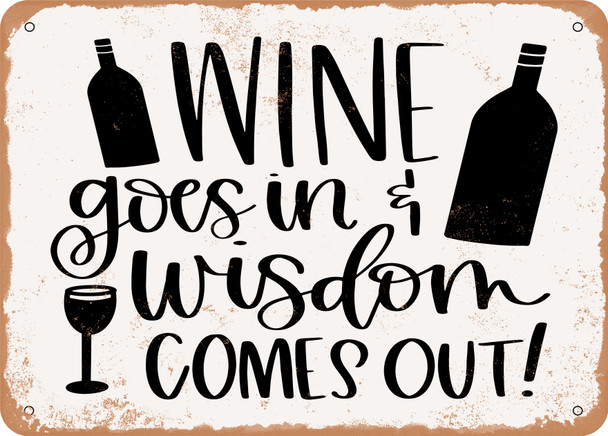 Wine Goes In Wisdom Comes Out - 2 - Metal Sign