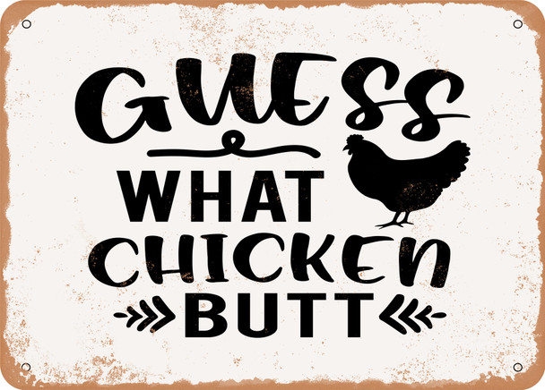 Guess What Chicken Butt - Metal Sign
