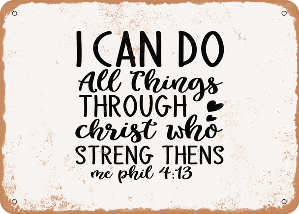I Can Do All Things Through Ch - Metal Sign