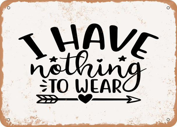 I Have Nothing to Wear - 2 - Metal Sign