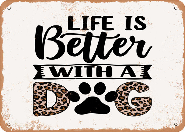 Life is Better With a Dog - 2 - Metal Sign
