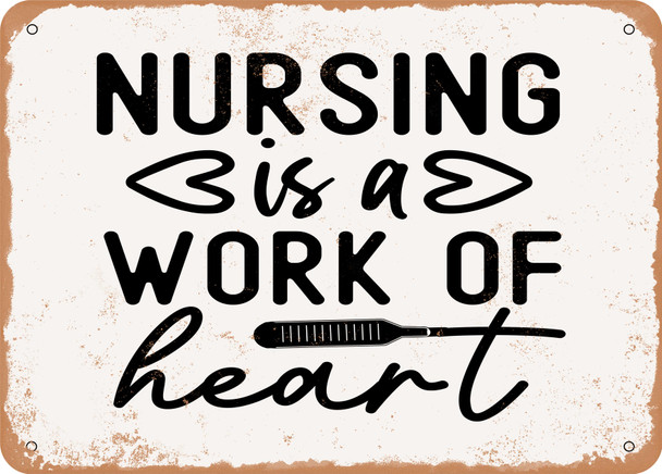 Nursing is a Work of Heart - 8 - Metal Sign