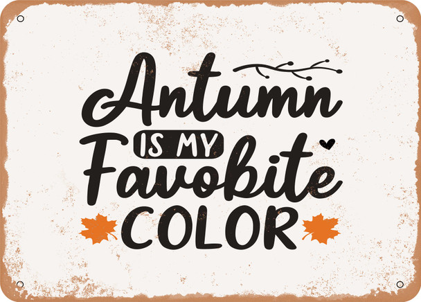 Autumn is My Favorite Color 2 - Metal Sign