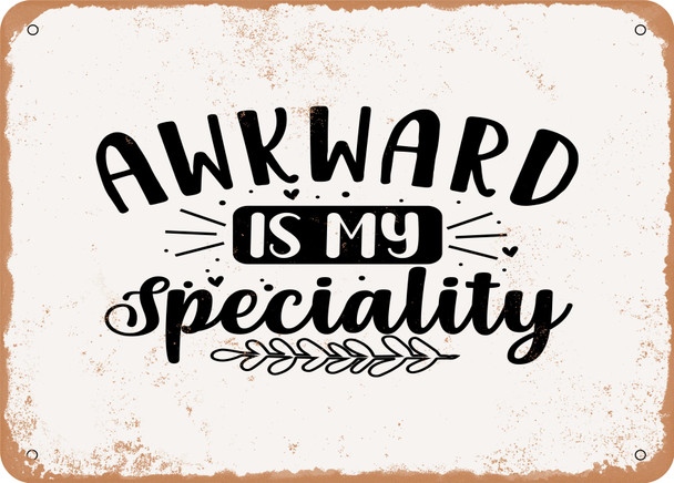 Awkward is My Specialty - Metal Sign