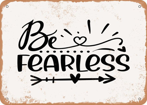 Be Fearless - 2 - Metal Sign