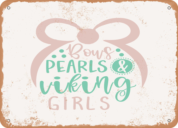 Bows Pearls and Viking Girls - Metal Sign