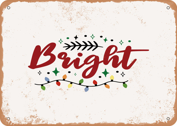 Bright - Metal Sign