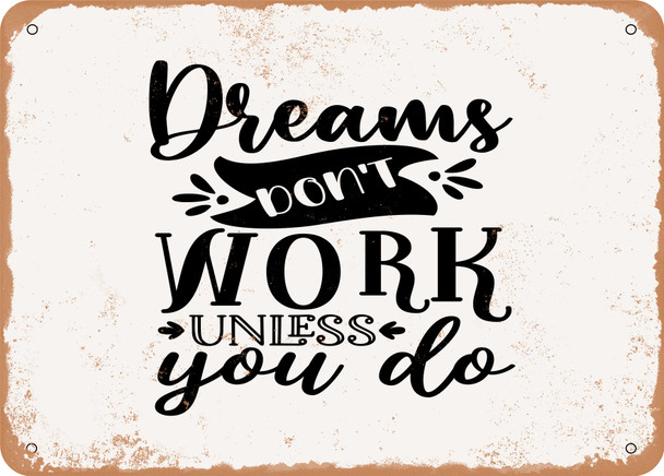 Dreams Don't Work Unless You Do - 4 - Metal Sign