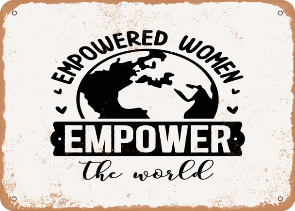 Empowered Women Empower the World - Metal Sign