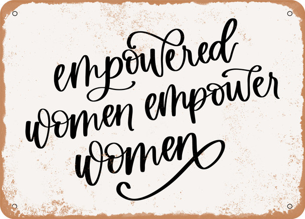 Empowered Women Empower Women - Metal Sign