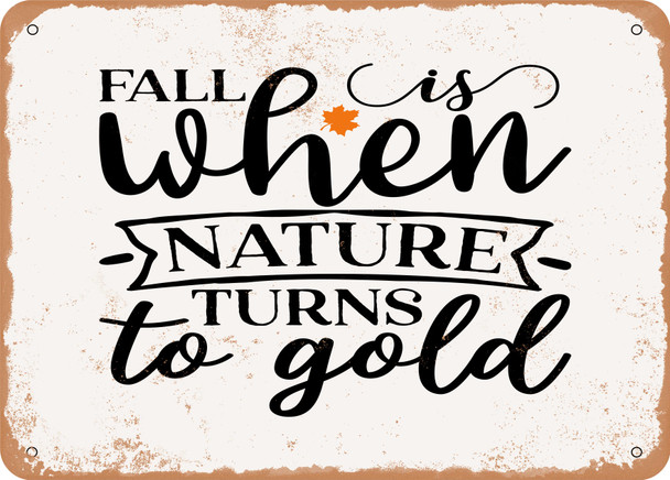 Fall is When Nature Turns to Gold - 2 - Metal Sign