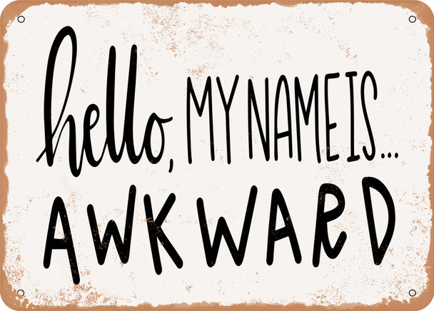 Hello my name is awkward - Metal Sign