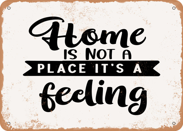 Home is Not a Place It's a Feeling - Metal Sign