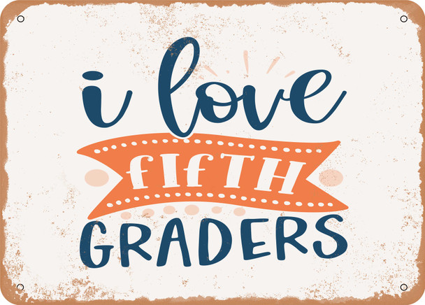 I Love Fifth Graders - Metal Sign