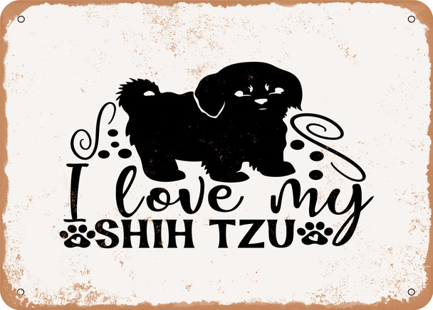 I Love My Shih Tzu - Metal Sign