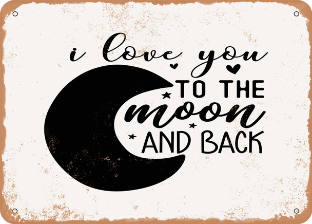 I Love You to the Moon and Back - 2 - Metal Sign