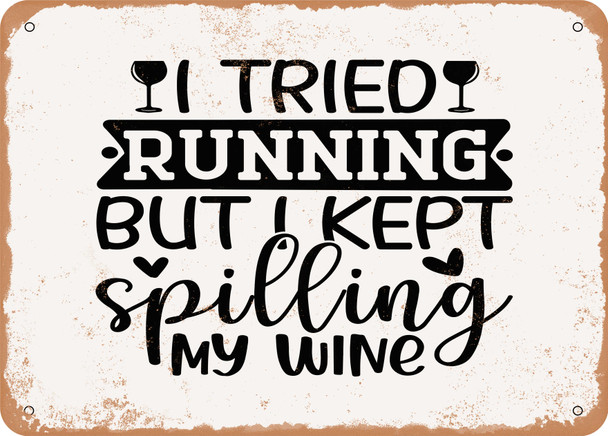 I Tried Running But I Kept Spilling My Wine - Metal Sign