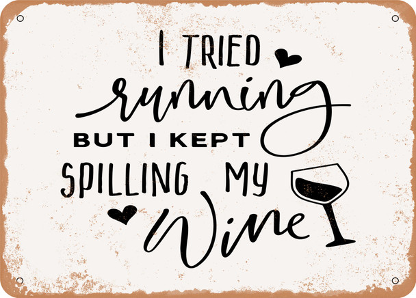I Tried Running But I Kept Spilling My Wine - 3 - Metal Sign