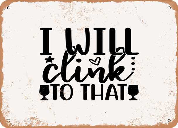 I Will Clink to That - Metal Sign