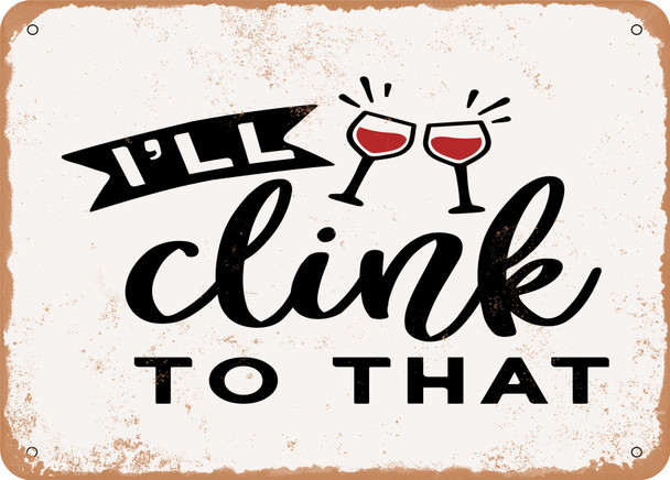I Will Clink to That - 3 - Metal Sign